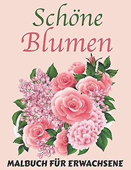 Schöne Blumen MALBUCH FÜR ERWACHSENE: Entspannungs Malbuch für Erwachsene mit 50 Blumenmustern Malvorlagen Lotus, Lavendel, Narzisse, Tulpe .. und viele andere, um sich gut zu entspannen.