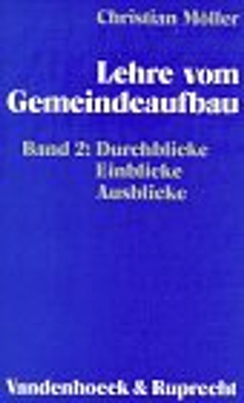 Lehre vom Gemeindeaufbau. Durchblicke - Einblicke - Ausblicke