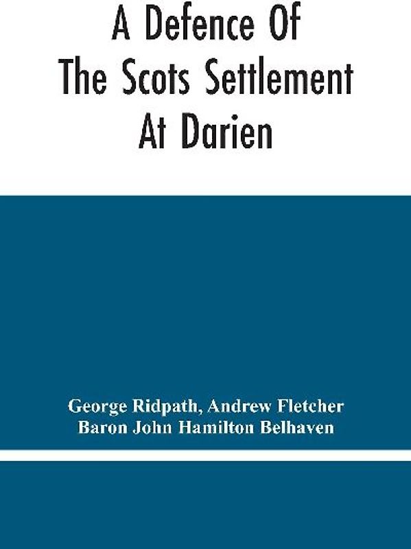 A Defence Of The Scots Settlement At Darien