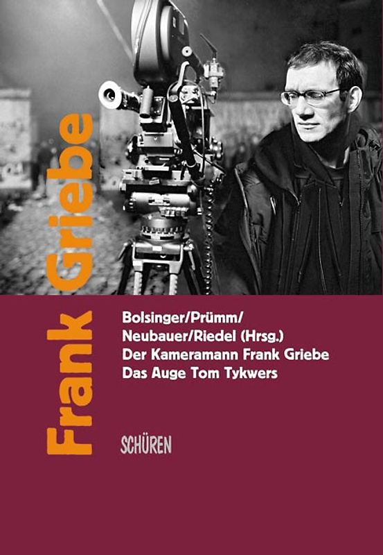 Frank Griebe – Das Auge Tom Tykwers