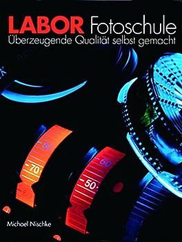 Labor Fotoschule. Überzeugende Qualität selbst gemacht
