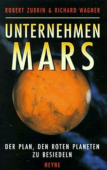 Unternehmen Mars. Der Plan, den Roten Planeten zu besiedeln