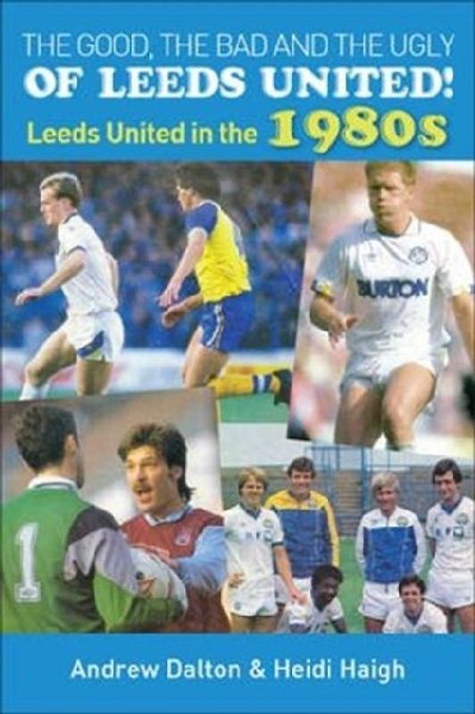The Good, the Bad and the Ugly of Leeds United!