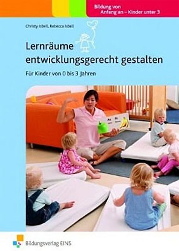 Handbücher für die frühkindliche Bildung / Lernräume entwicklungsgerecht gestalten