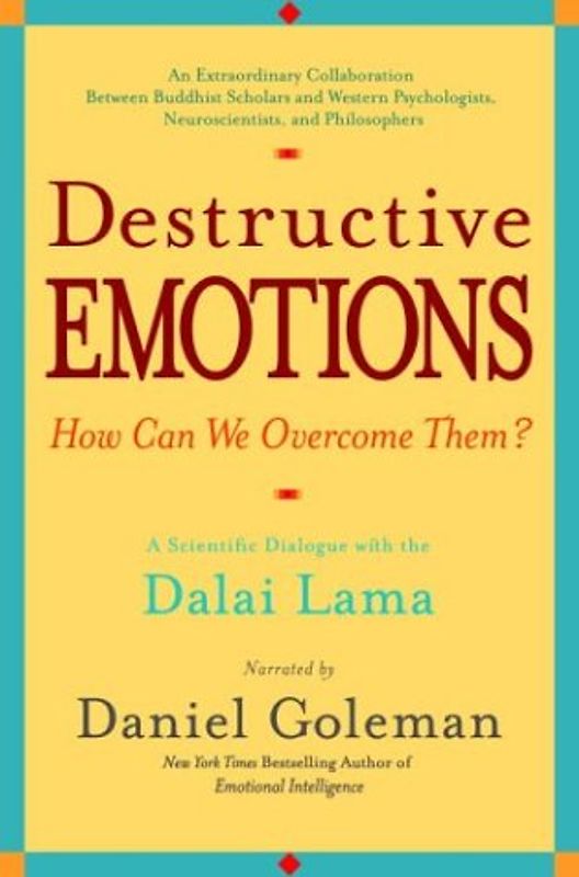 Destructive Emotions: A Scientific Dialogue with the Dalai Lama