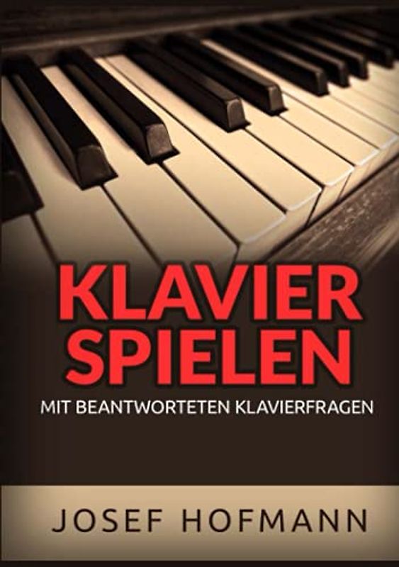 Klavier spielen: Mit beantworteten Klavierfragen