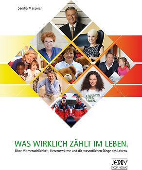 Was wirklich zählt im Leben. Über Mitmenschlichkeit, Herzenswärme und die wesentlichen Dinge des Lebens