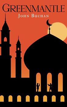 Greenmantle: Classic Adventure Spy Novel (Annotated)