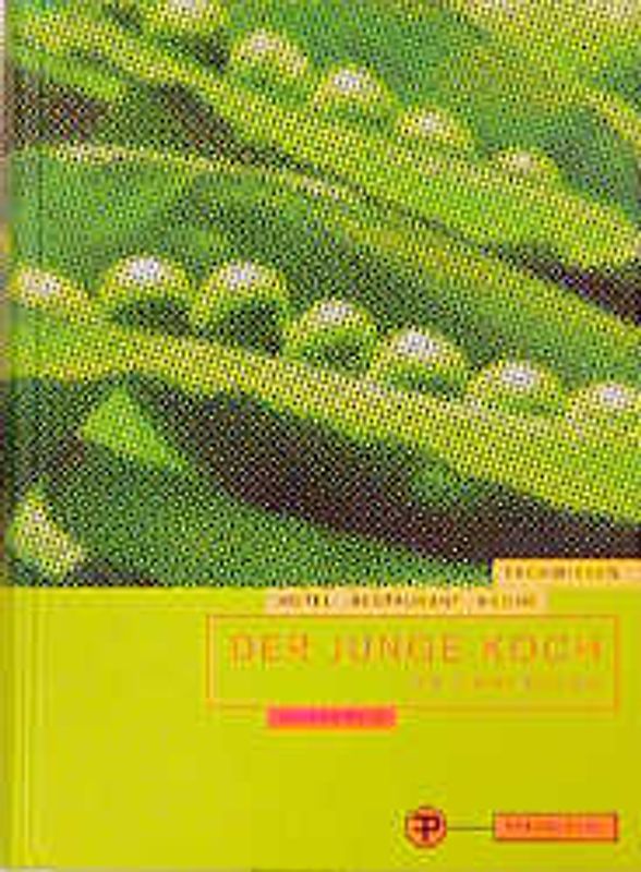 Der junge Koch /Die junge Köchin. Lehrbuch für die Berufsausbildung des Kochs. Fachwissen Hotel - Restaurant - Küche