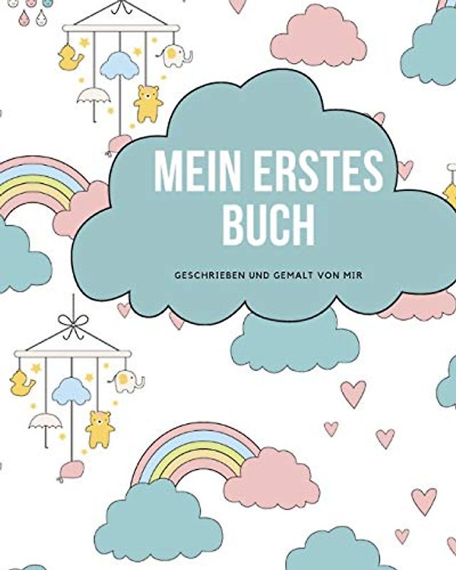 Mein erstes Buch geschrieben und gemalt von mir: das Schreibbuch für Kinder mit Platz für die eigene Zeichnung dazu