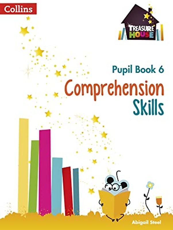 Comprehension Skills Pupil Book 6 (Treasure House)