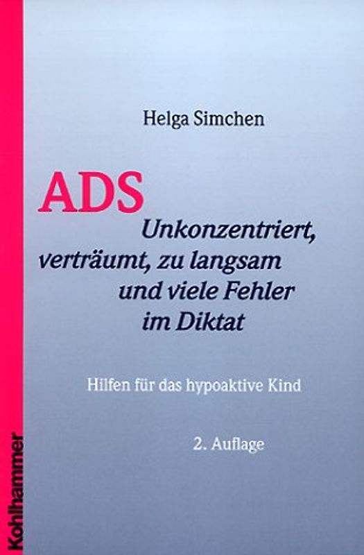 ADS. Unkonzentriert, verträumt, zu langsam und viele Fehler im Diktat - Hilfen für das hypoaktive Kind
