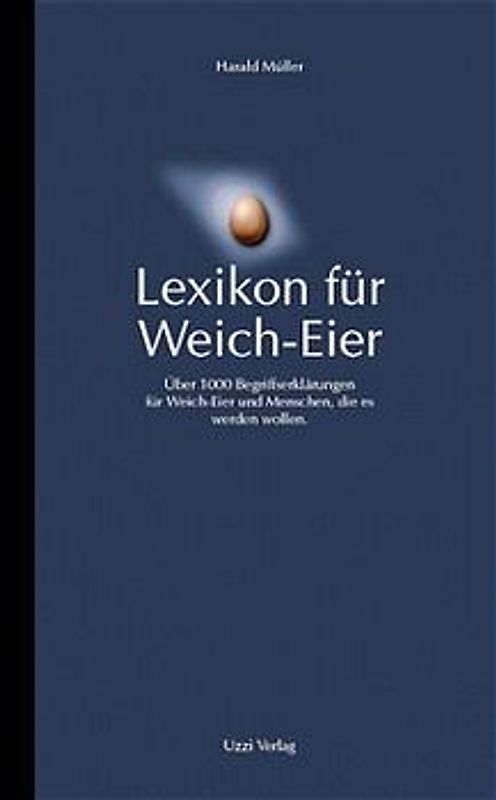 Lexikon für Weicheier /Lexikon für Weich-Eier. Über 1000 Begriffserklärungen für Weicheier und Menschen, die es werden wollen