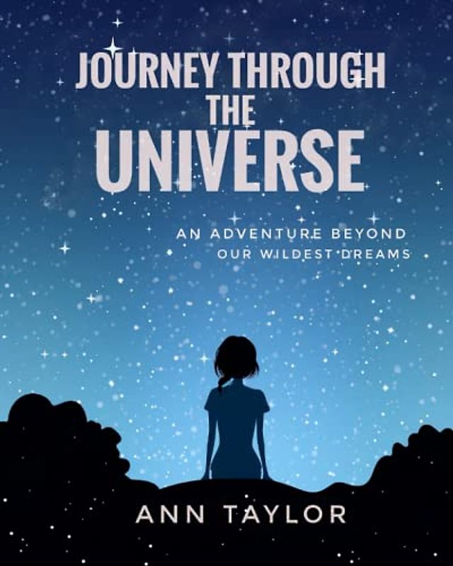 Journey Through the Universe: An Adventure Beyond Our Wildest Dreams