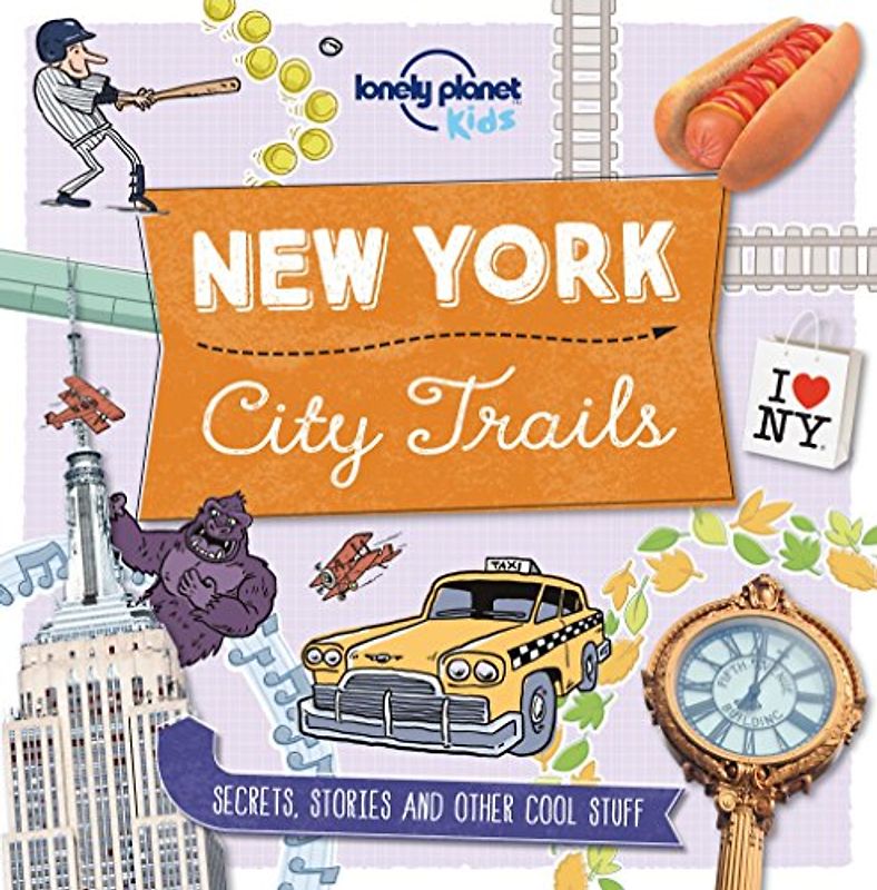 Lonely Planet Kids City Trails - New York: Secrets, stories and other cool stuff