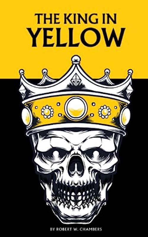 The King in Yellow: The 1895 Gothic Horror Classic (Annotated)