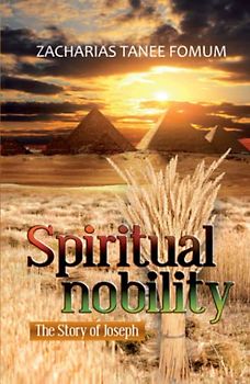 Spiritual Nobility: The Story of Joseph (Leading God's People, Band 11)