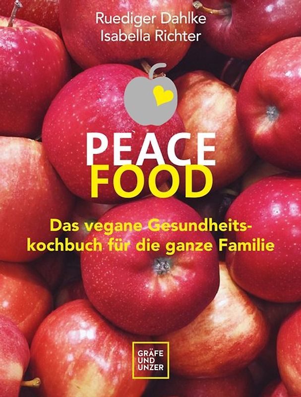Peace Food - Das vegane Gesundheitskochbuch für die ganze Familie