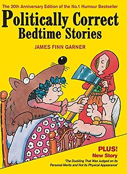 Politically Correct Bedtime Stories - Garner, James Finn