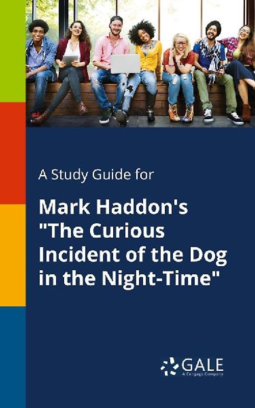 A Study Guide for Mark Haddon's "The Curious Incident of the Dog in the Night-Time"