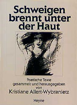 Schweigen brennt unter der Haut. Poetische Texte