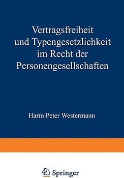Vertragsfreiheit und Typengesetzlichkeit im Recht der Personengesellschaften