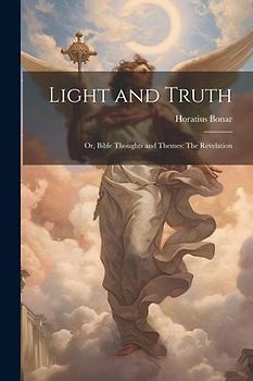 Light and Truth: Or, Bible Thoughts and Themes: The Revelation