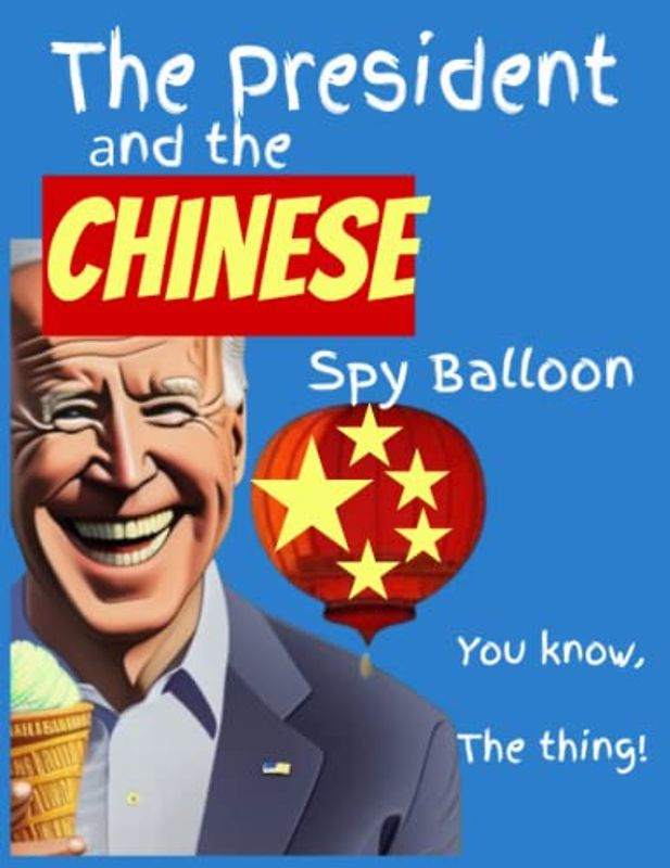 The President and the Chinese Spy Balloon