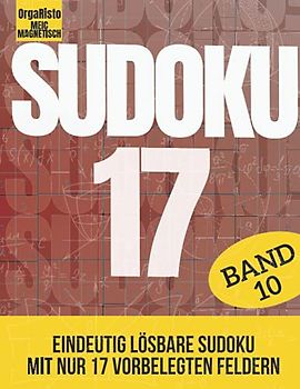 Sudoku 17 Band 10: Eindeutig lösbare Sudoku für Profis und Anspruchsvolle | Nur 17! Vorgefüllten Felder pro Sudoku | Über 700 Harte Nüsse für Experten ... ist voll mit sehr schweren Sudokurätsel