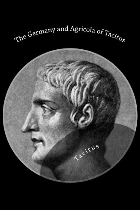 The Germany and Agricola of Tacitus
