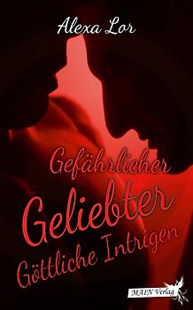 Gefährlicher Geliebter - Göttliche Intrigen