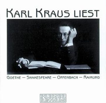 Karl Kraus - Literatur - Karl Kraus Liest Goethe, Shakespeare, Offenbach und Raimund (Aufnahmen 1930-1931)