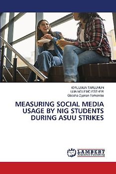 MEASURING SOCIAL MEDIA USAGE BY NIG STUDENTS DURING ASUU STRIKES
