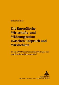 Die Europäische Wirtschafts- und Währungsunion zwischen Anspruch und Wirklichkeit