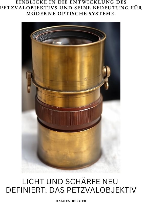 Licht und Schärfe neu definiert: Das Petzvalobjektiv
