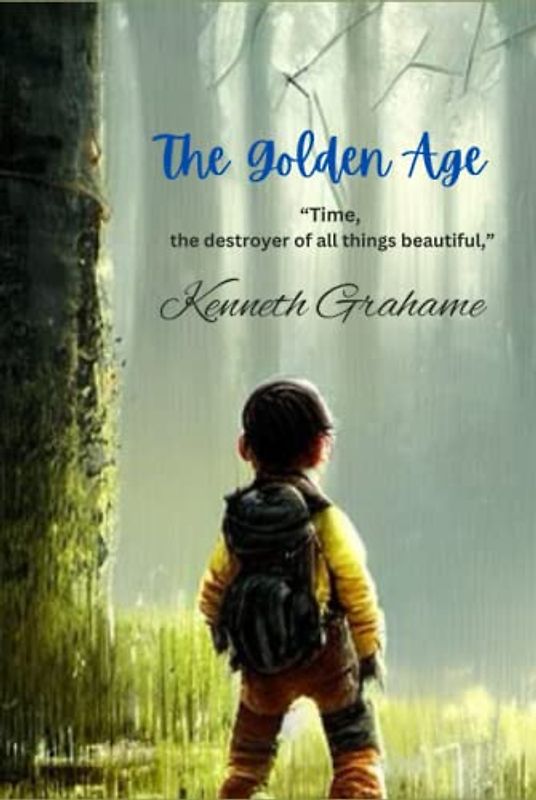 The Golden Age: “Time, the destroyer of all things beautiful,”