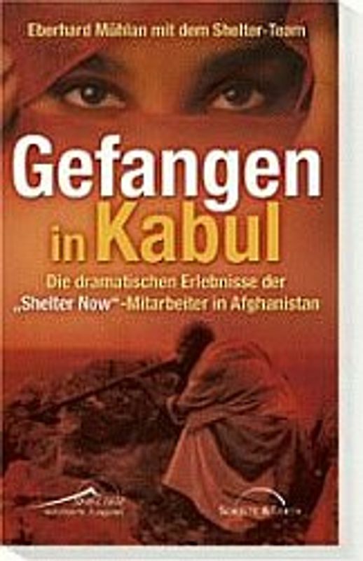 Gefangen in Kabul. Die dramatischen Ereignisse der "Shelter Now"-Mitarbeiter in Afghanistan