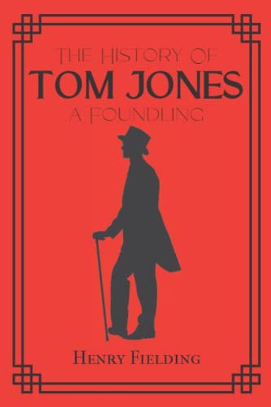 Tom Jones: The History of Tom Jones, a Foundling; 18th Century Classic Comic Novel (Annotated)