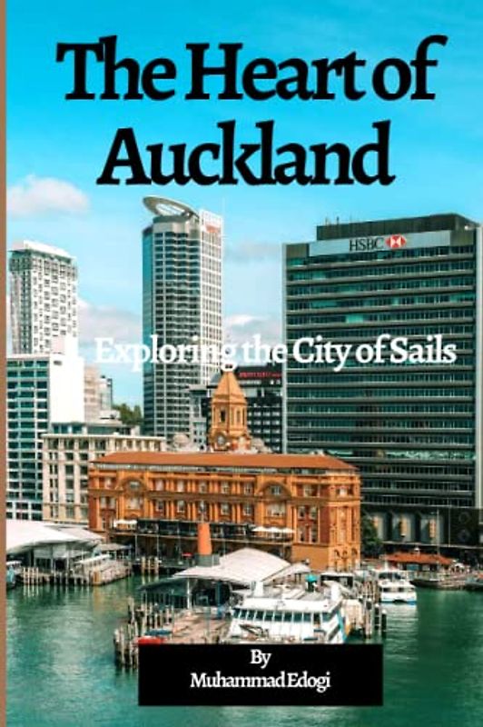 The Heart of Auckland: Exploring the City of Sails