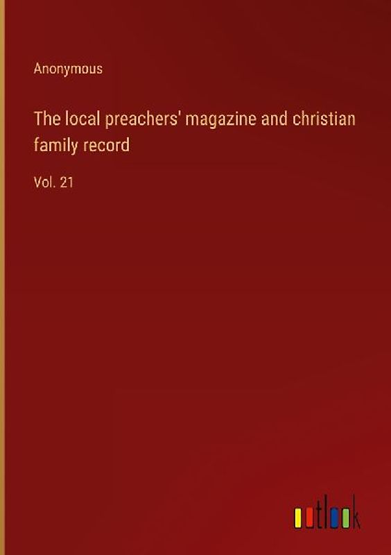 The local preachers' magazine and christian family record