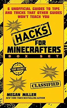 Hacks for Minecrafters Box Set: 6 Unofficial Guides to Tips and Tricks That Other Guides Wont Teach You