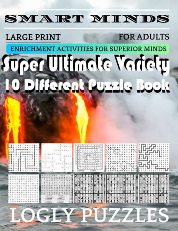 Smart Minds -Variety 10 Different Puzzle Book For Adults: Ultimate Variety Puzzles Large-Print Word Search, Word Maze .Word Spiral ,Word Angles, ... Crossword And Sudoku Easy , Medium And Hard