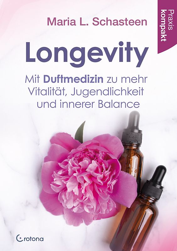 Longevity – Mit Duftmedizin zu mehr Vitalität, Jugendlichkeit und innerer Balance