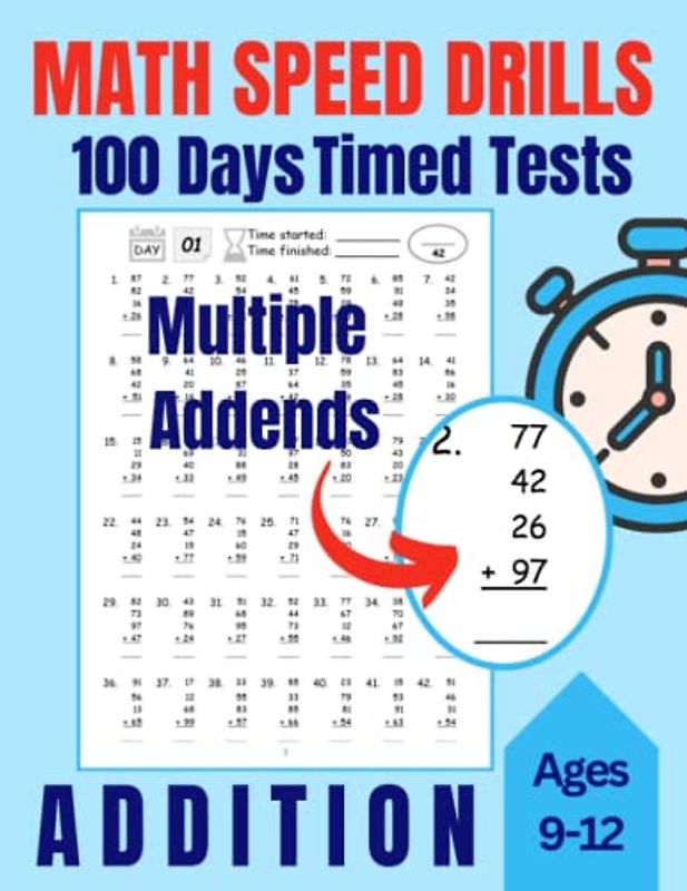 Math Speed Drills : 100 Days of Timed Tests : Addition, Arithmetic: For Kids Ages 9-12, Boys, Girls, Teens