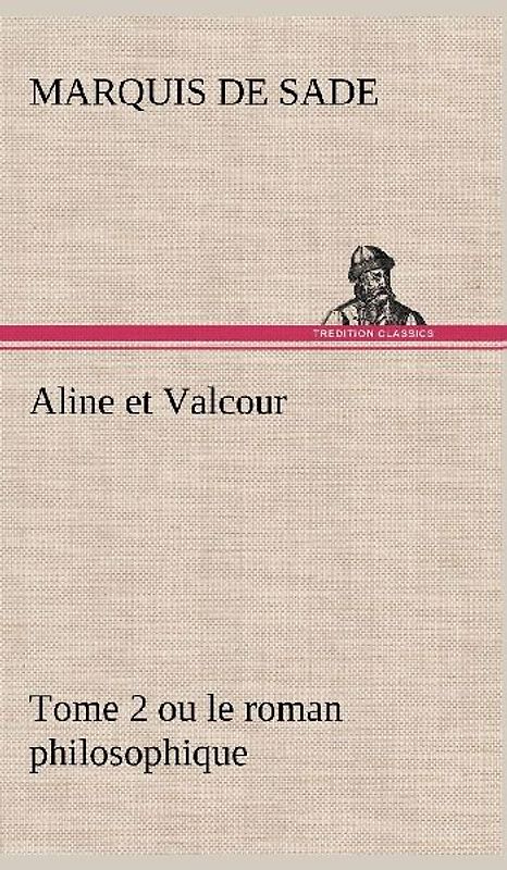Aline et Valcour, tome 2 ou le roman philosophique