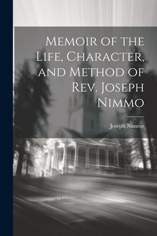 Memoir of the Life, Character, and Method of Rev. Joseph Nimmo