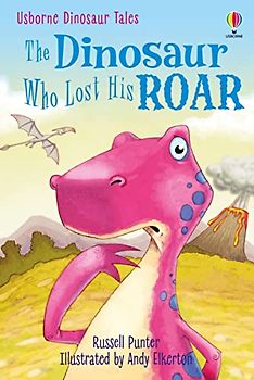 The Dinosaur Who Lost His Roar: Level 3 (First Reading): 03 (First Reading Level 3)