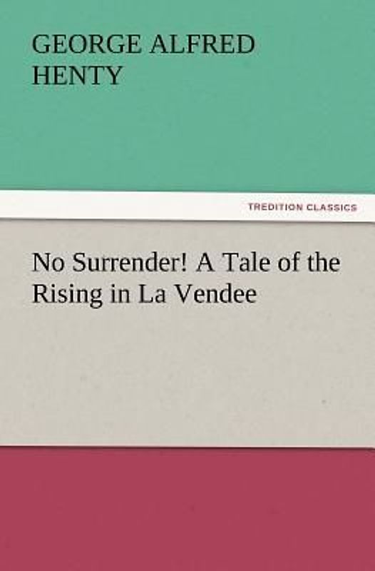 No Surrender! A Tale of the Rising in La Vendee