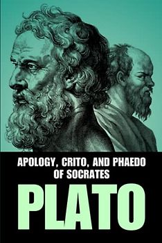 Apology, Crito, and Phaedo of Socrates