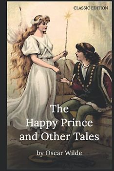 The Happy Prince and Other Tales By Oscar Wilde: With original illustrations